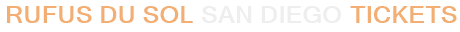 RÜFÜS DU SOL San Diego Tickets